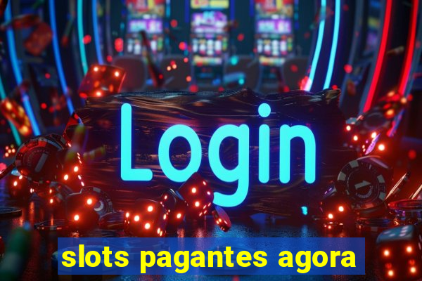 slots pagantes agora